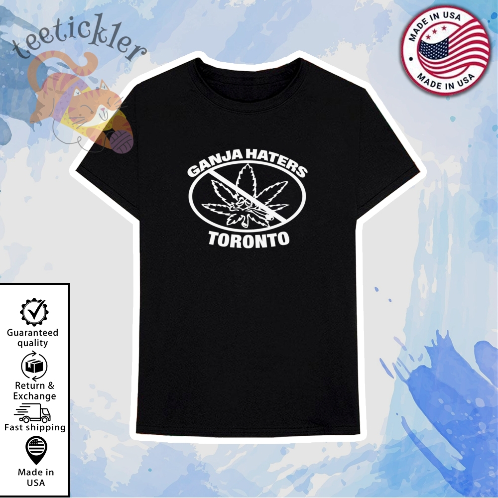 Custom Ganja Haters Toronto Shirt 6 Custom Ganja Haters Toronto Shirt