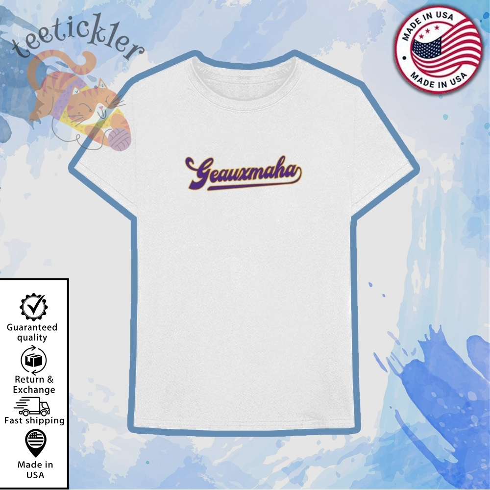 Geauxmaha Tee Shirt