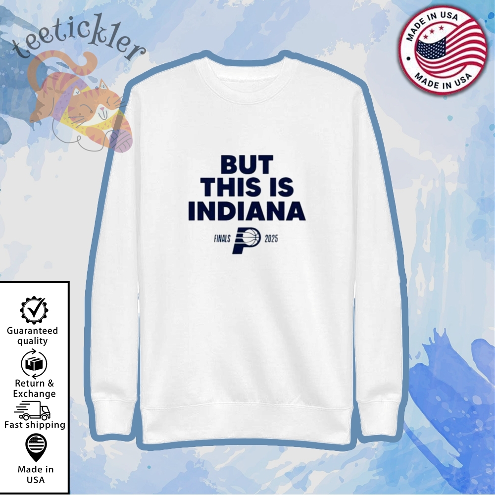 Official Pacers 2025 But This Is Indiana Shirt 5 Official Pacers 2025 But This Is Indiana Shirt