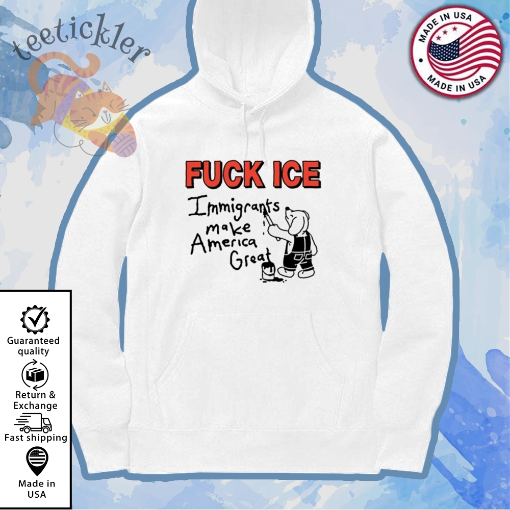 Fuck Ice Immigrants Make America Great Shirt 7 Fuck Ice Immigrants Make America Great Shirt