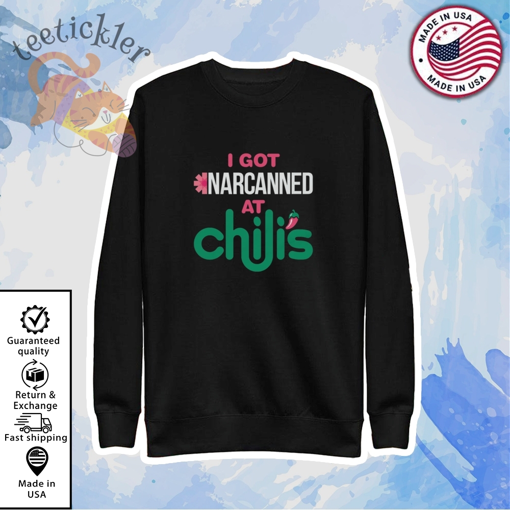 I Got Narcanned At A Chain Restaurant Shirt 5 I Got Narcanned At A Chain Restaurant Shirt