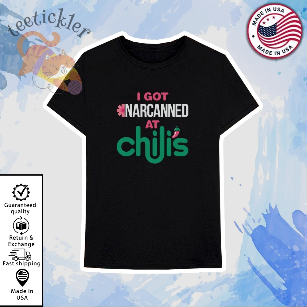 I Got Narcanned At A Chain Restaurant Shirt 6 I Got Narcanned At A Chain Restaurant Shirt