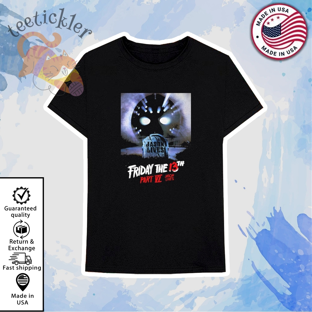 Friday The 13Th Part Vi Jason Lives Shirt 6 Friday The 13th Part VI Jason Lives Shirt