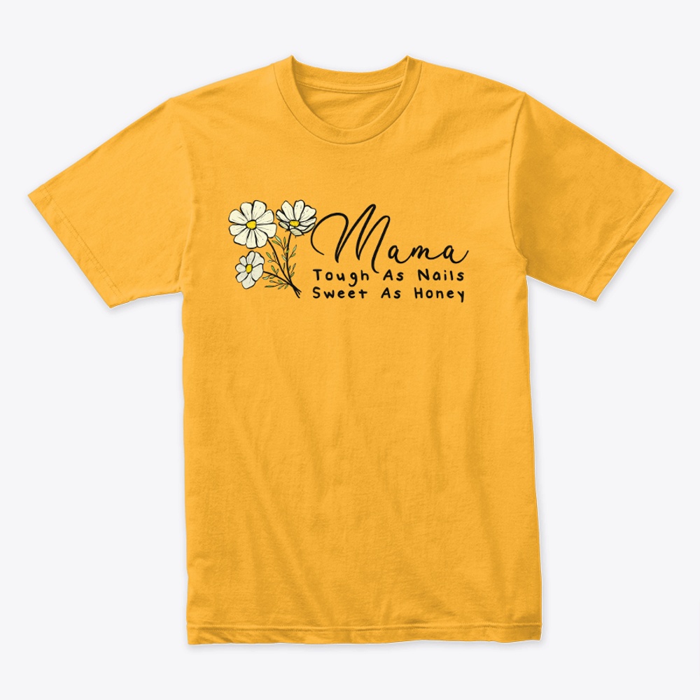 MAMA - tough as nails, sweet as honey