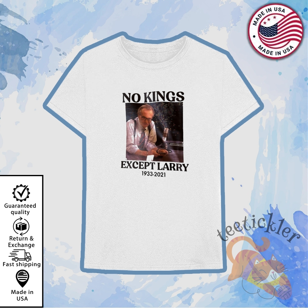 No Kings Except Larry 1933 2021 T Shirt