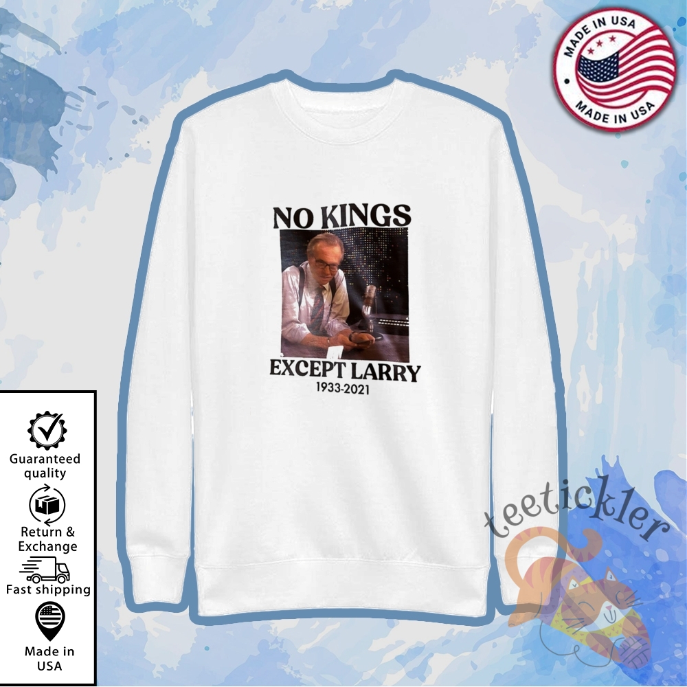 No Kings Except Larry 1933 2021 T Shirt 5 No kings Except Larry 1933 2021 T Shirt
