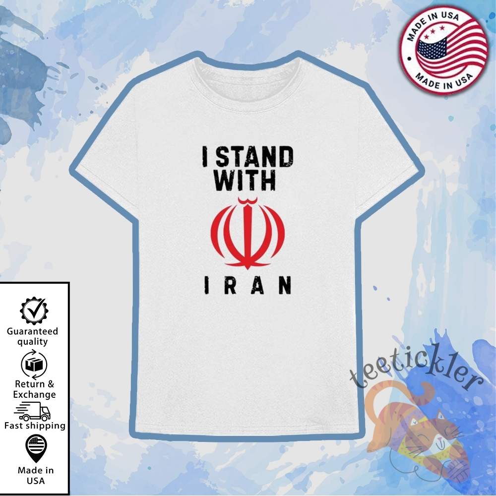 I Stand With Iran T Shirt Freedom For Iran Tee
