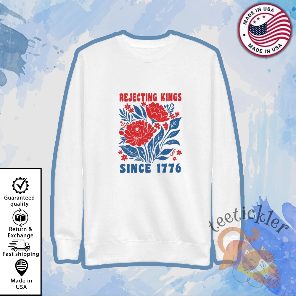 Rejecting Kings Since 1776 Shirt No Kings T Shirt 5 Rejecting Kings Since 1776 Shirt No Kings T Shirt