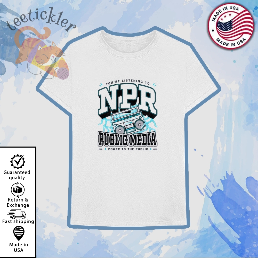 Npr Public Media Power To The Public Shirt Official Supporter Tee