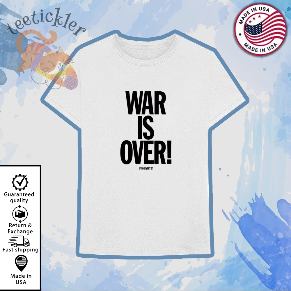 Madonna War Is Over If You Want It Shirt Iconic Peace Message Tee