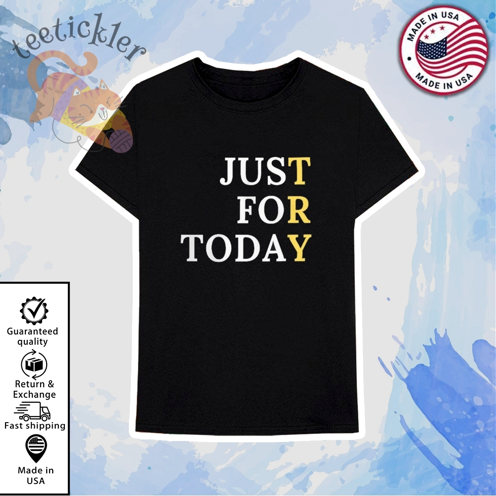 Sober Just For Today Shirt Inspirational Recovery Message T Shirt 6 Sober Just For Today Shirt Inspirational Recovery Message T Shirt