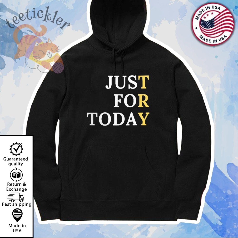 Sober Just For Today Shirt Inspirational Recovery Message T Shirt 7 Sober Just For Today Shirt Inspirational Recovery Message T Shirt
