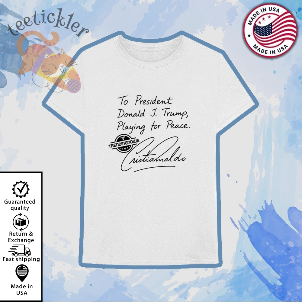 President Trump Playing For Peace Cristiano Ronaldo Shirt Political Satire Tee