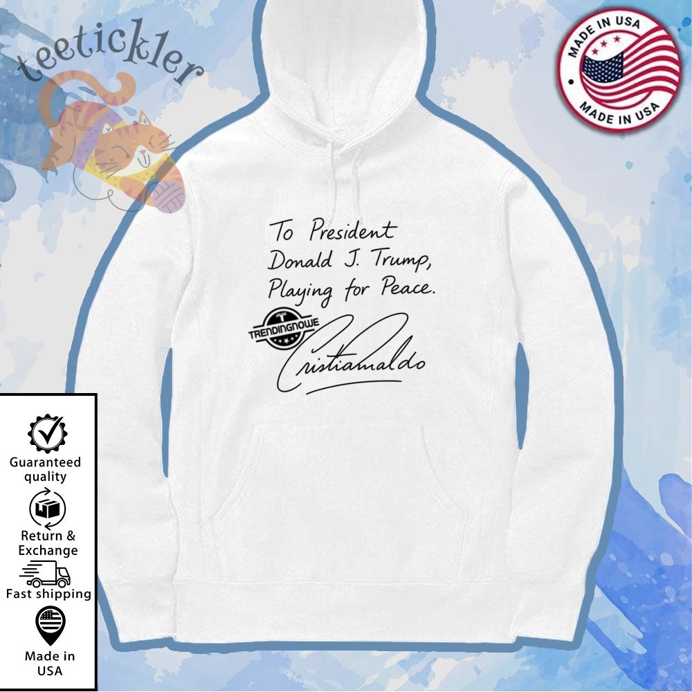 President Trump Playing For Peace Cristiano Ronaldo Shirt Political Satire Tee 7 President Trump Playing For Peace Cristiano Ronaldo Shirt Political Satire Tee