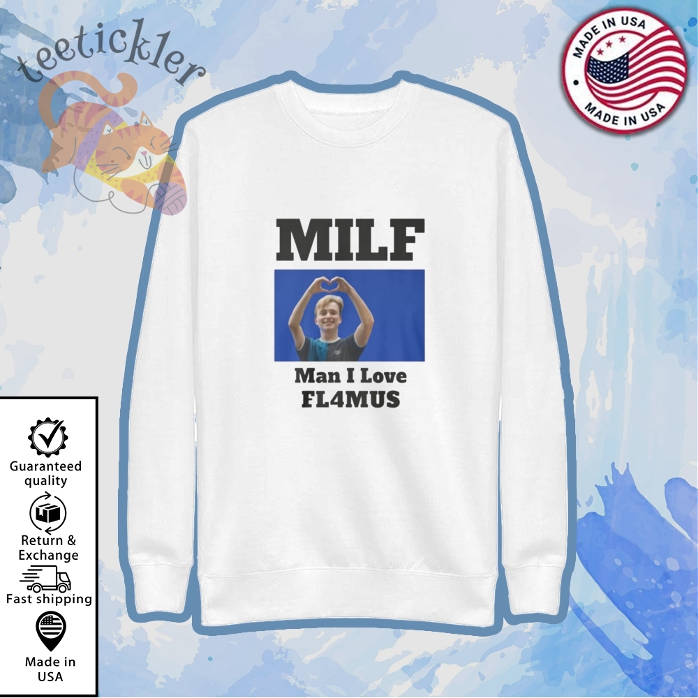 Milf Man I Love Fl4mus Shirt Funny Trending Meme Tee 2025 5 MILF Man I Love FL4MUS Shirt Funny Trending Meme Tee 2025