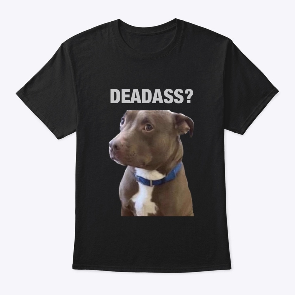 DEADASS DOG (BLACK) Shirt