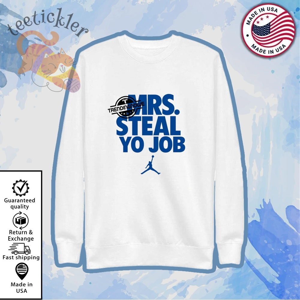 Lexie Hull Mrs. Steal Yo Job Shirt As Worn By Wnba Star 5 Lexie Hull Mrs. Steal Yo Job Shirt As Worn by WNBA Star