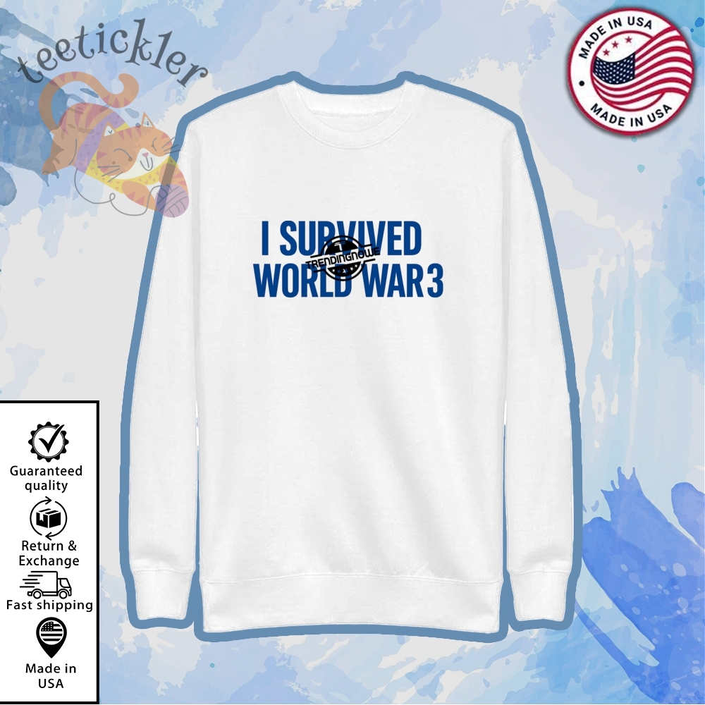 Official I Survived World War 3 Shirt Viral Meme Graphic Tshirt 2025 5 Official I Survived World War 3 Shirt Viral Meme Graphic T-Shirt 2025