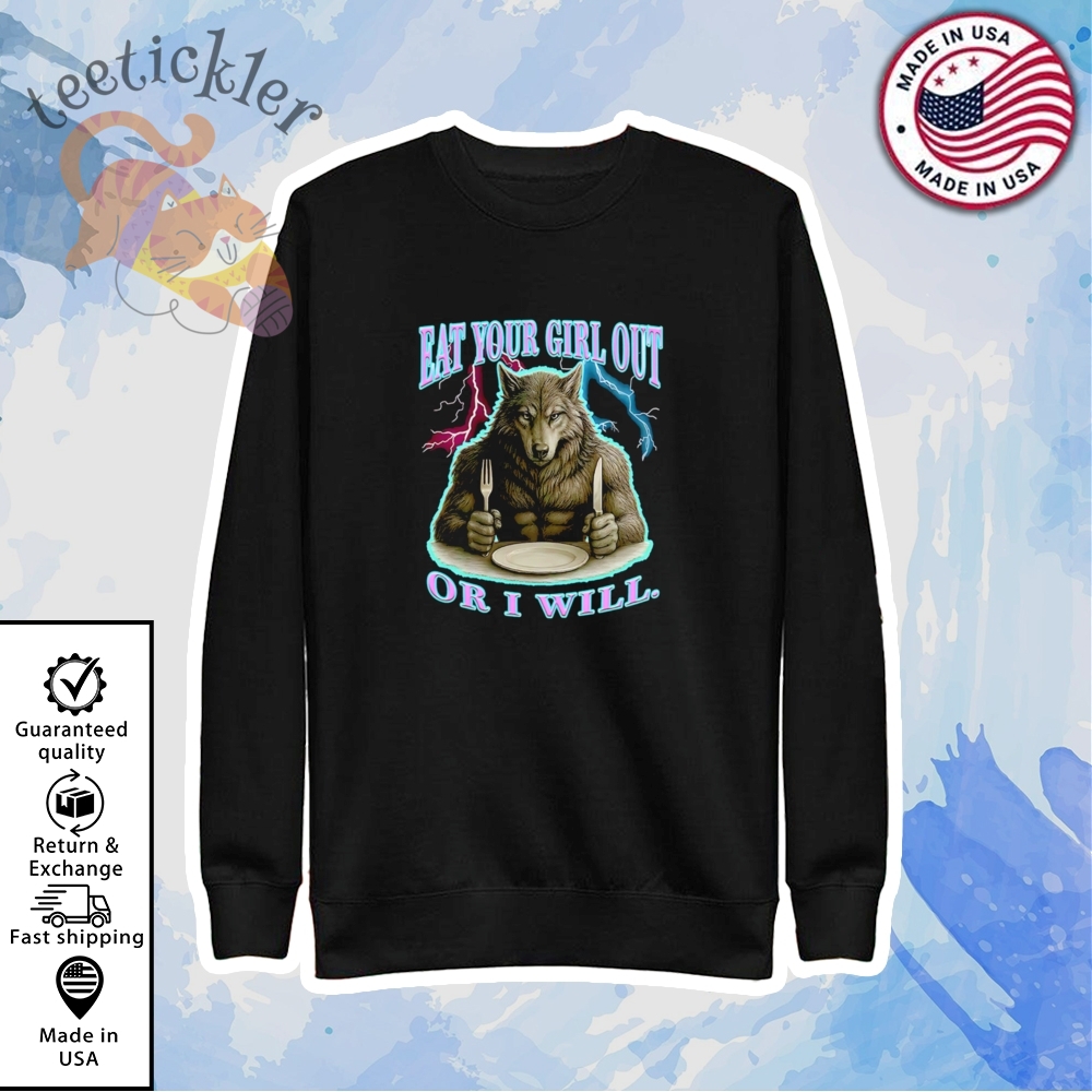 Werewolf Eat Your Girl Out Or I Will Shirt Funny Bold Statement Tee 5 Werewolf Eat Your Girl Out or I Will Shirt Funny Bold Statement Tee