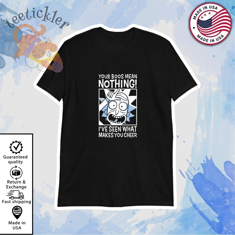 "Iconic Tribute Tees: Celebrate Movies, Sports, and Music in Style" 14 Rick And Morty Your Boos Mean Nothing Shirt Funny Tv Show Quote Tee