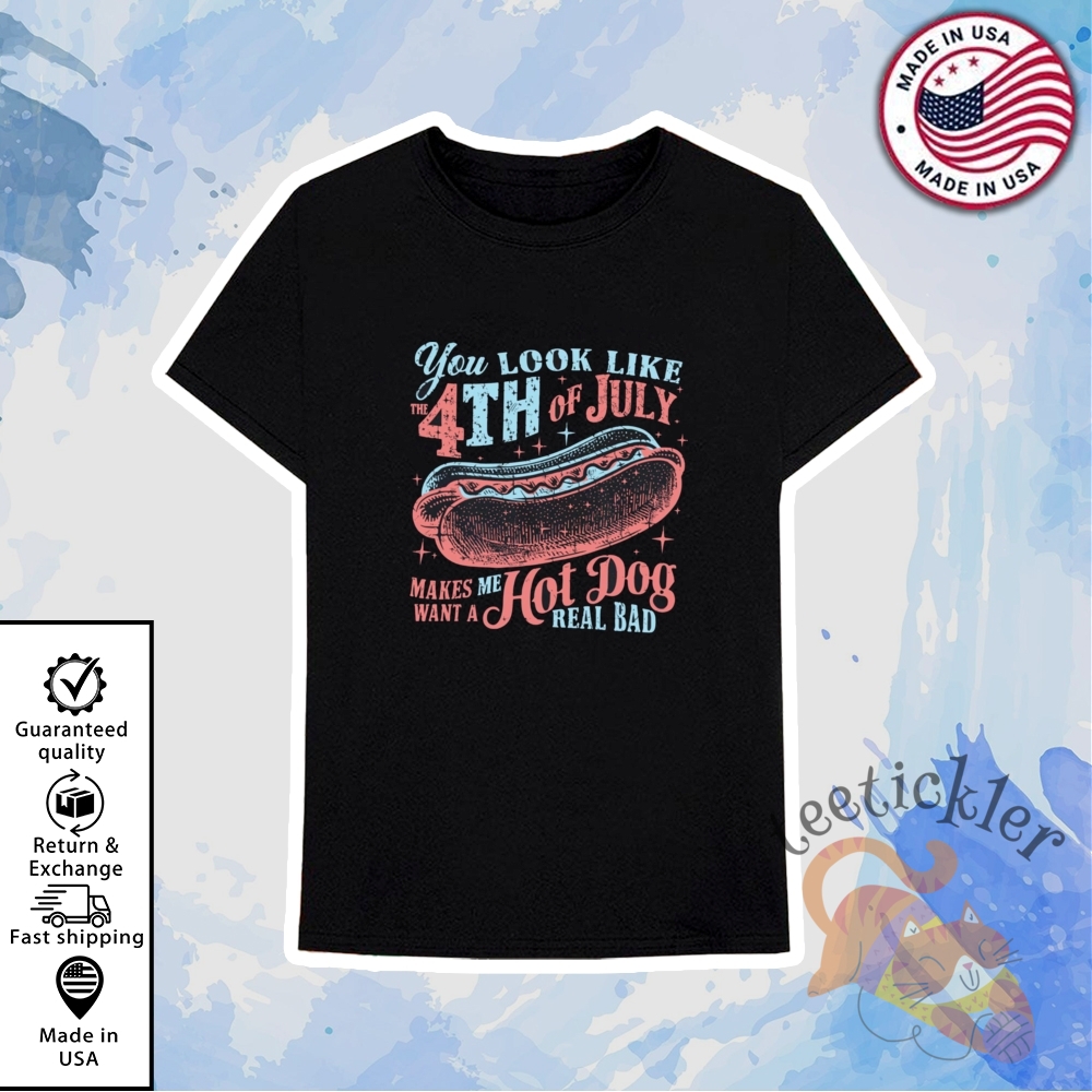 You Look Like The Fourth Of July 2025 Shirt Funny Patriotic Meme Tee 6 You Look Like The Fourth of July 2025 Shirt Funny Patriotic Meme Tee