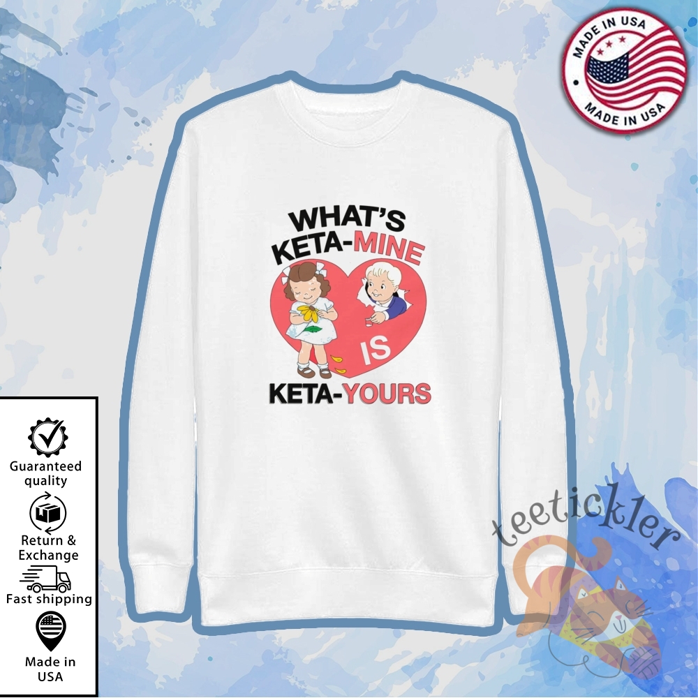 Whats Keta Mine Is Keta Yours Shirt Bold Statement Tee 2025 5 Whats Keta Mine Is Keta Yours Shirt Bold Statement Tee 2025