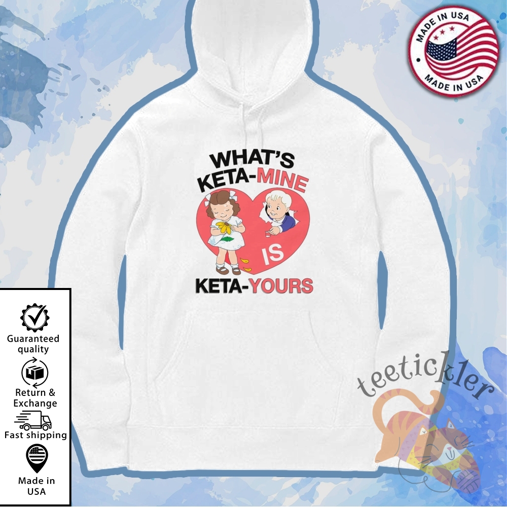Whats Keta Mine Is Keta Yours Shirt Bold Statement Tee 2025 7 Whats Keta Mine Is Keta Yours Shirt Bold Statement Tee 2025