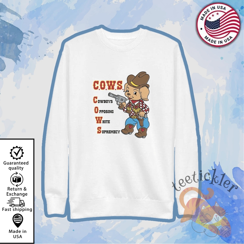 Cows Cowboys Opposing White Supremacy Shirt Social Justice Statement Tee 5 COWS Cowboys Opposing White Supremacy Shirt Social Justice Statement Tee