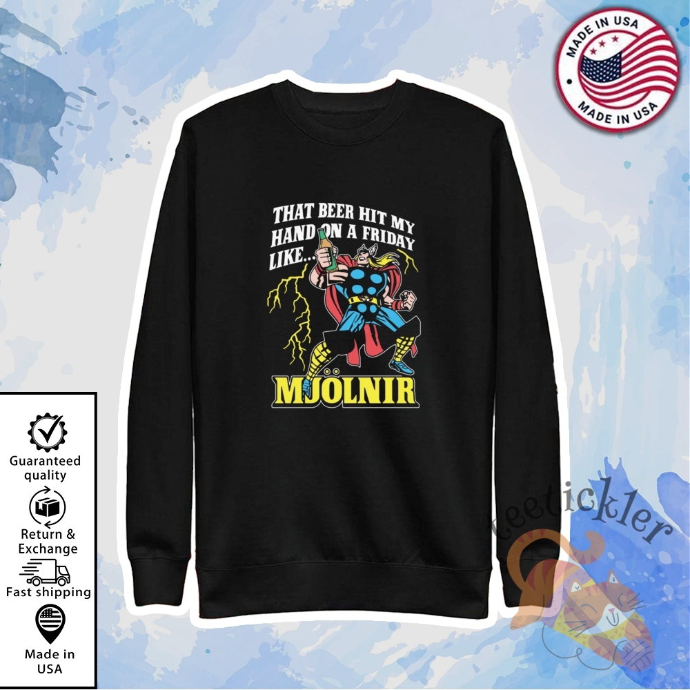 That Beer Hit My Hand On A Friday Like Mjolnir Shirt Fun Weekend Vibe Tee 5 That Beer Hit My Hand On A Friday Like Mjolnir Shirt Fun Weekend Vibe Tee