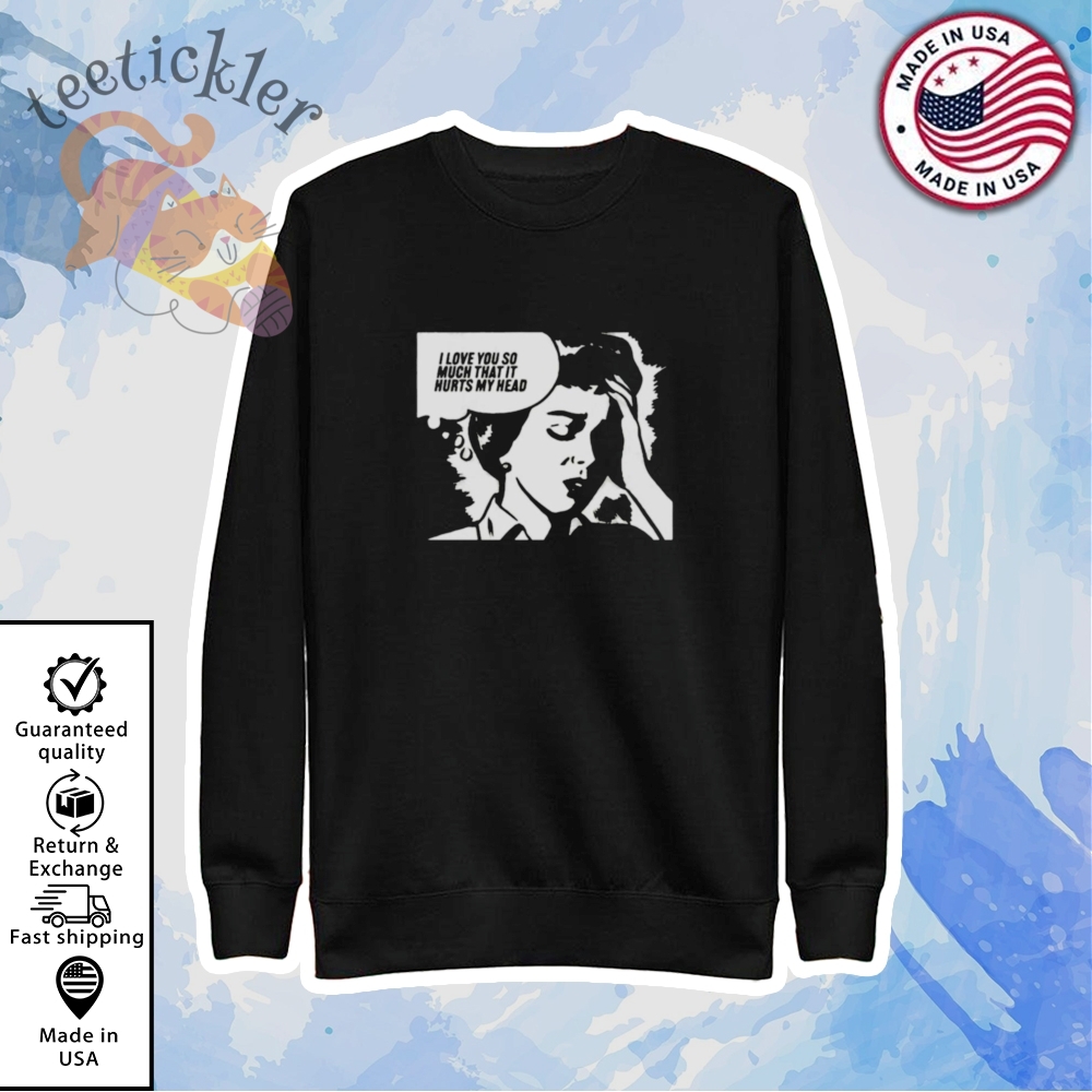 Love You So Much That It Hurts My Head Shirt Funny Relationship Graphic Tee 5 Love You So Much That It Hurts My Head Shirt Funny Relationship Graphic Tee