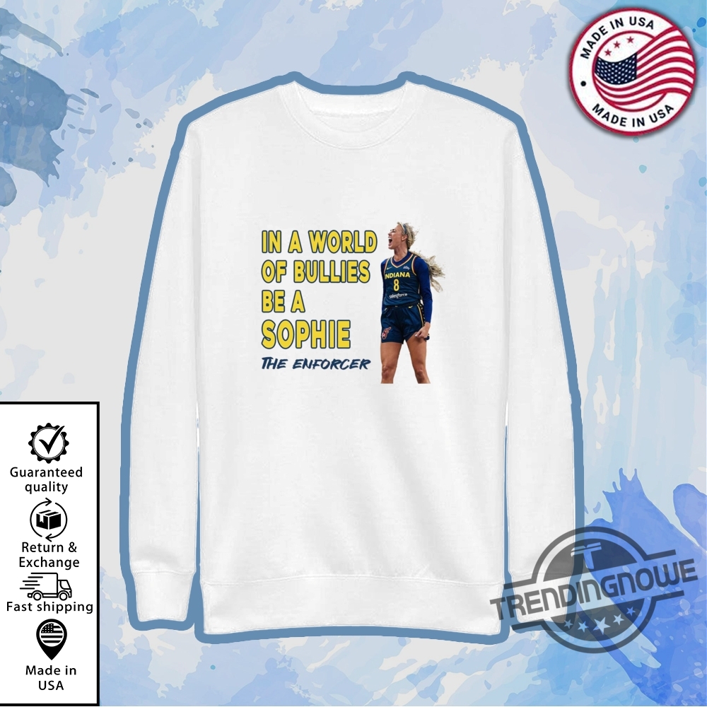Sophie Cunningham In A World Of Bullies Be A Sophie The Enforcer Shirt Inspirational Wnba Graphic Tee 5 Sophie Cunningham In a World of Bullies Be a Sophie The Enforcer Shirt Inspirational WNBA Graphic Tee