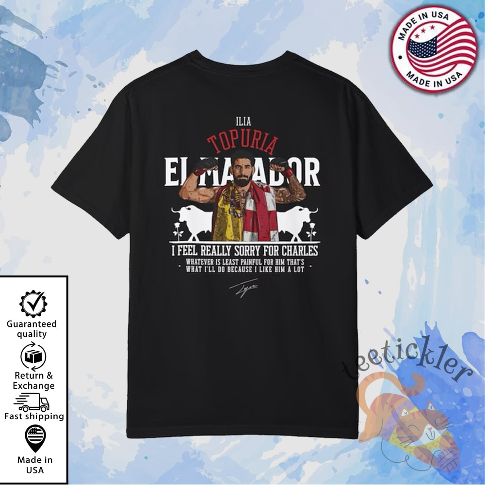 Ilia Topuria I Feel Really Sorry For Charles Shirt Viral Ufc Quote Fan Tee
