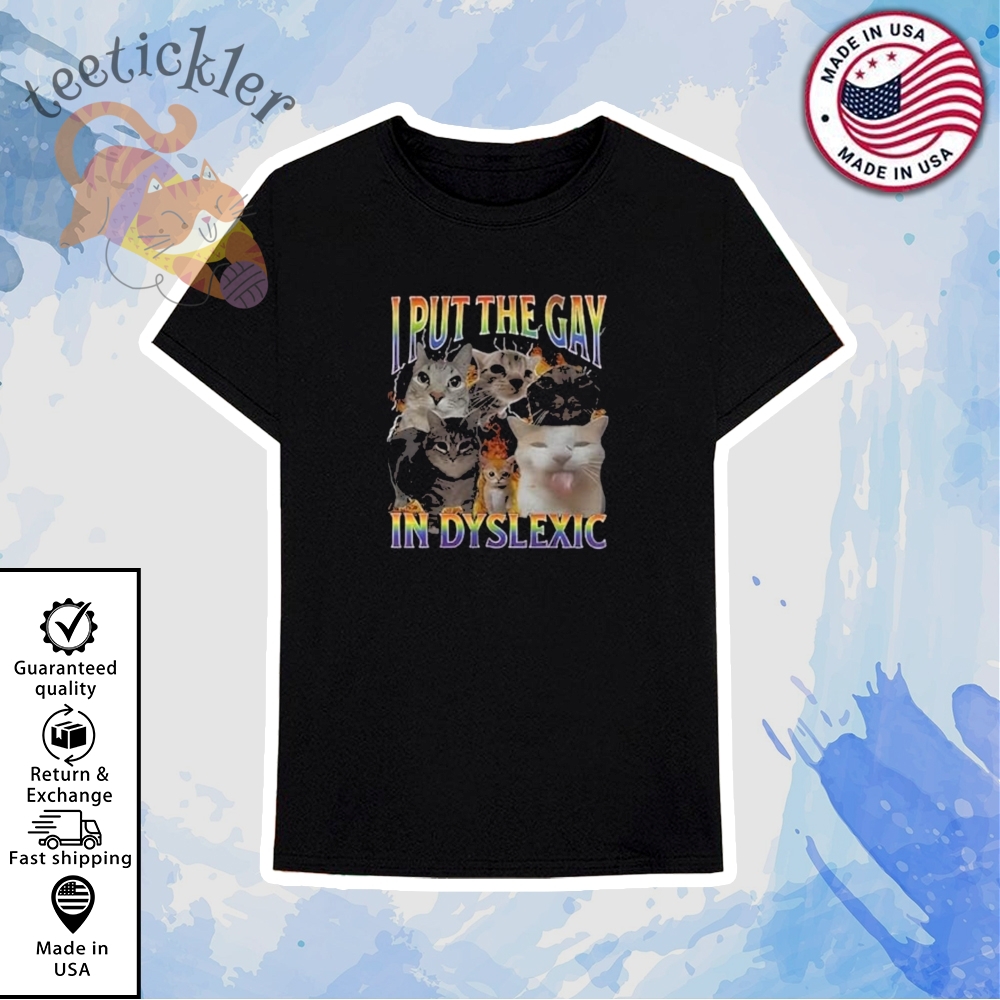 Funny I Put The Gay In Dyslexic Shirt Bold Lgbtq Pride Humor Tee 6 Funny I Put The Gay in Dyslexic Shirt Bold LGBTQ Pride Humor Tee