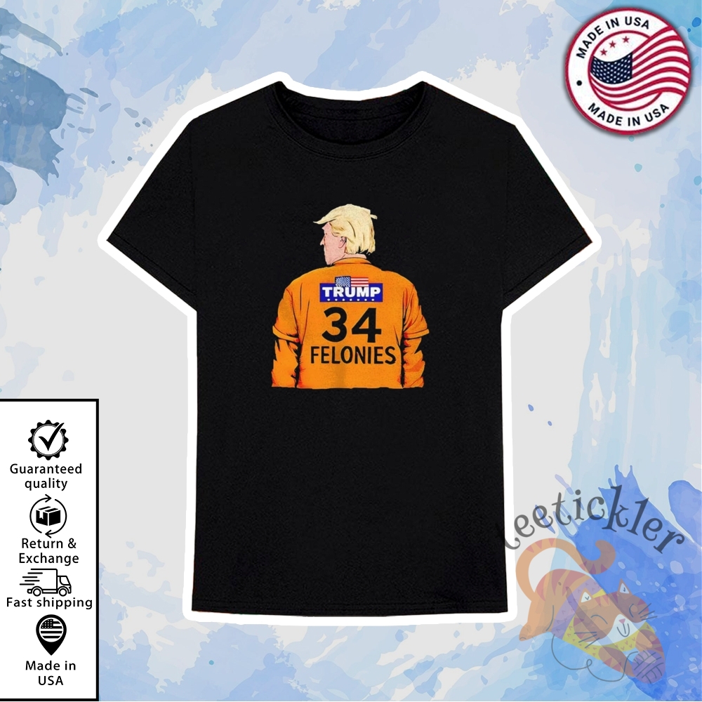 Trump 34 Felonies Shirt Bold Political Statement Graphic Tee 6 Trump 34 Felonies Shirt Bold Political Statement Graphic Tee