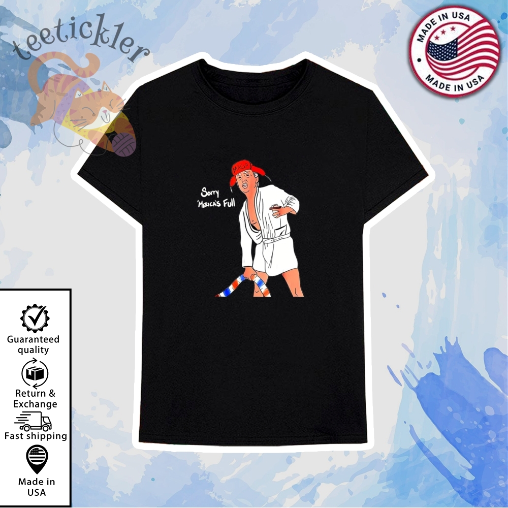 Sorry America Full Donald Trump Shirt 6 Sorry America Full Donald Trump Shirt