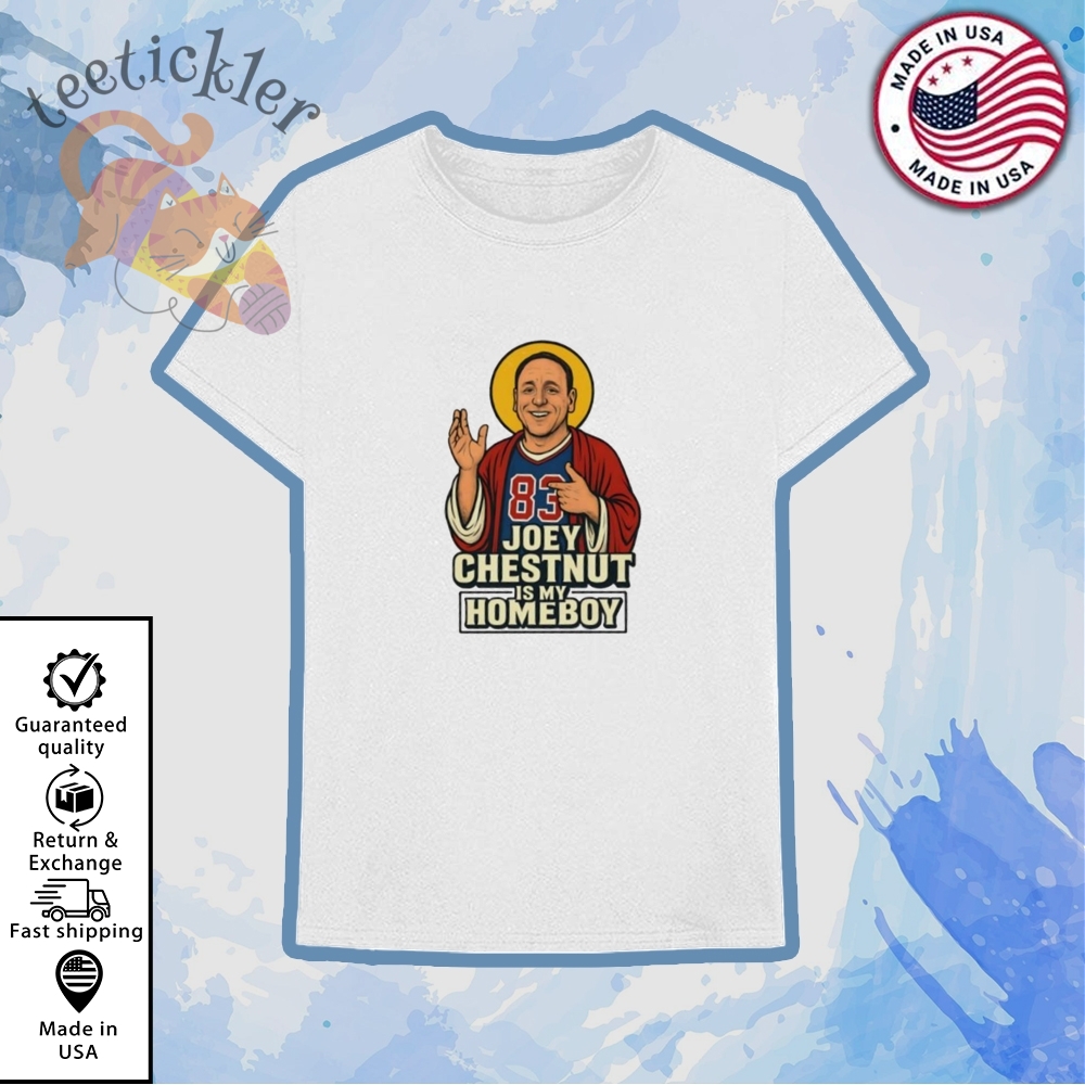 Joey Chestnut Is My Homeboy Hot Dog Legend Shirt Funny Competitive Eating Fan Tee
