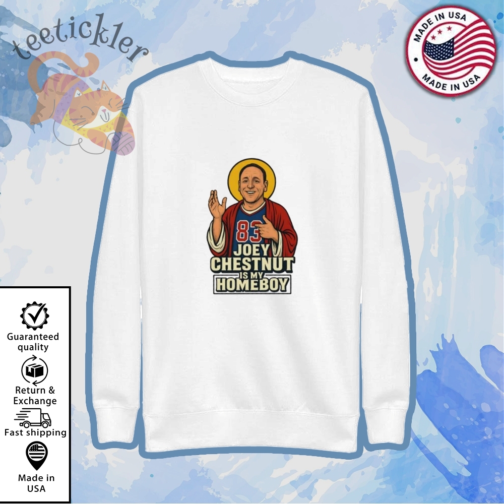 Joey Chestnut Is My Homeboy Hot Dog Legend Shirt Funny Competitive Eating Fan Tee 5 Joey Chestnut Is My Homeboy Hot Dog Legend Shirt Funny Competitive Eating Fan Tee