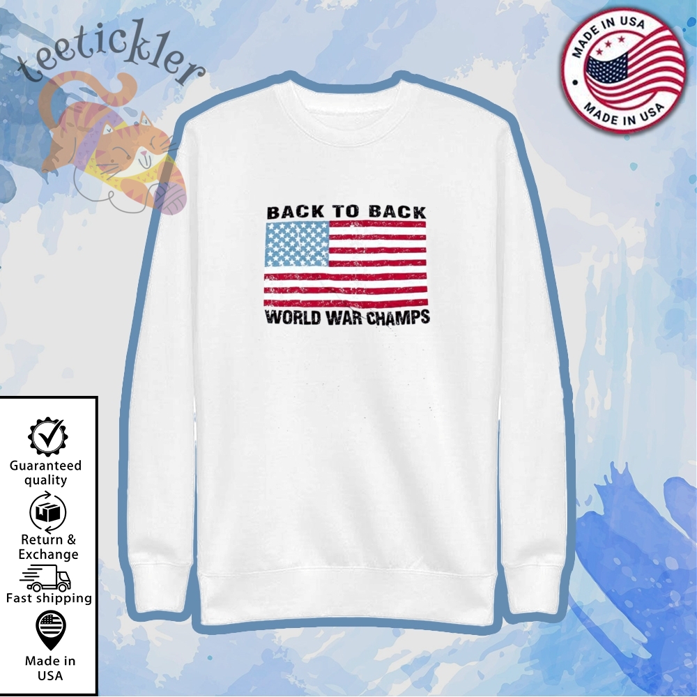 4Th Of July Back To Back World War Champs Shirt Independence Day Patriotic Tee 5 4th of July Back to Back World War Champs Shirt โ Independence Day Patriotic Tee