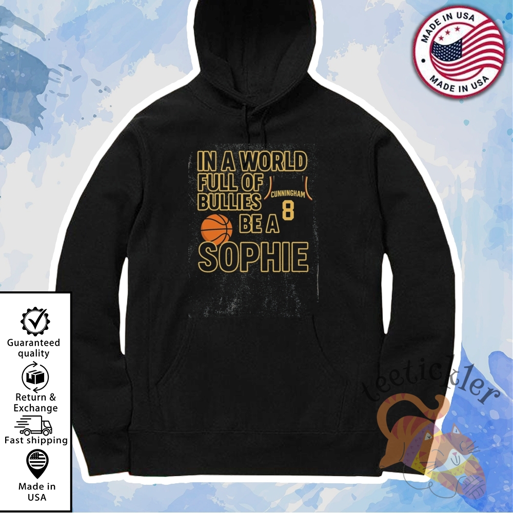 Sophie Cunningham In A World Full Of Bullies Be A Sophie Shirt Empowering Wnba Message Tee 7 Sophie Cunningham In a World Full of Bullies Be a Sophie Shirt Empowering WNBA Message Tee