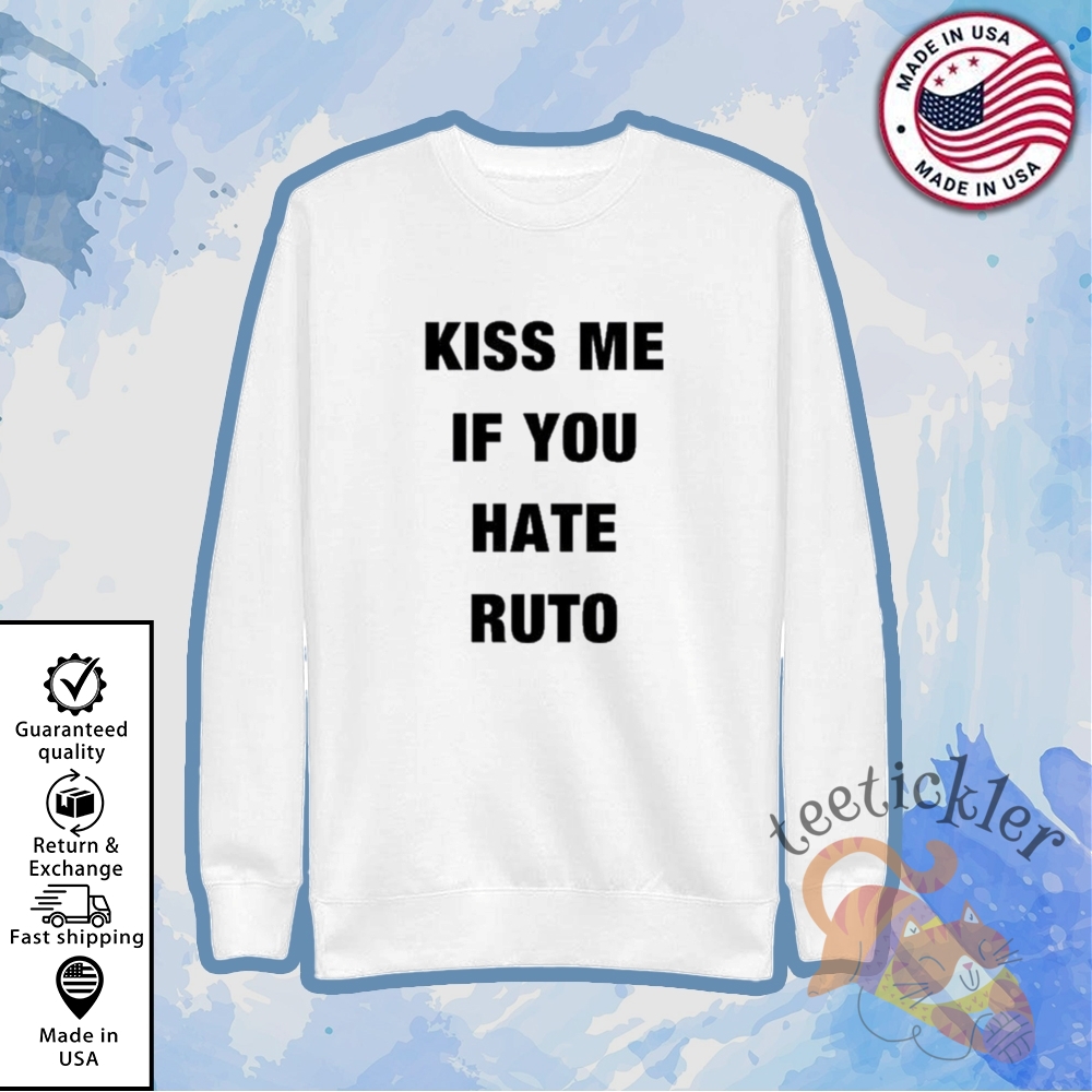 Kiss Me If You Hate Ruto Shirt Bold Political Statement Graphic Tee 5 Kiss Me If You Hate Ruto Shirt Bold Political Statement Graphic Tee