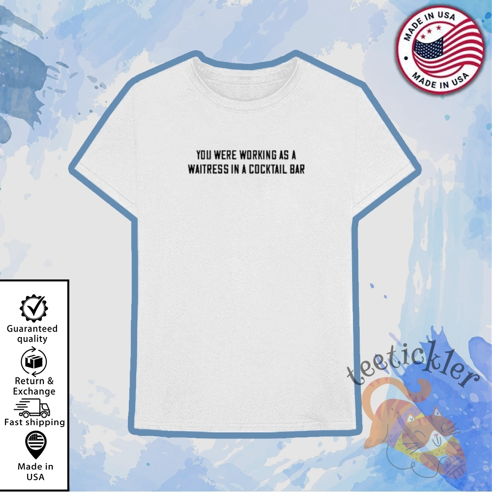 "Top 5 Trendy Graphic Tees for Music, Sports, Tech & F1 Fans" 2 You Were Working As A Waitress In A Cocktail Bar Shirt 80S Music Lyric Graphic Tee