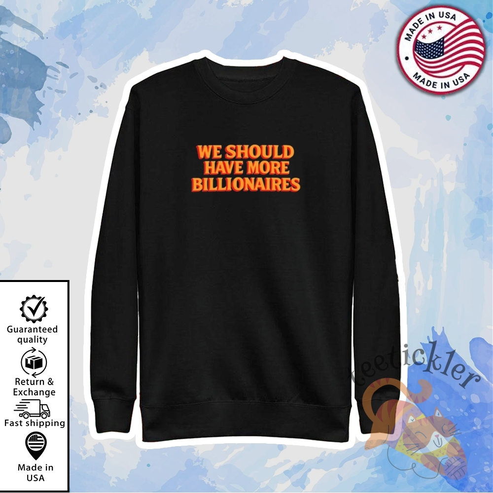 Garry Tan We Should Have More Billionaires Shirt Tech Entrepreneur Quote Graphic Tee 5 Garry Tan We Should Have More Billionaires Shirt Tech Entrepreneur Quote Graphic Tee