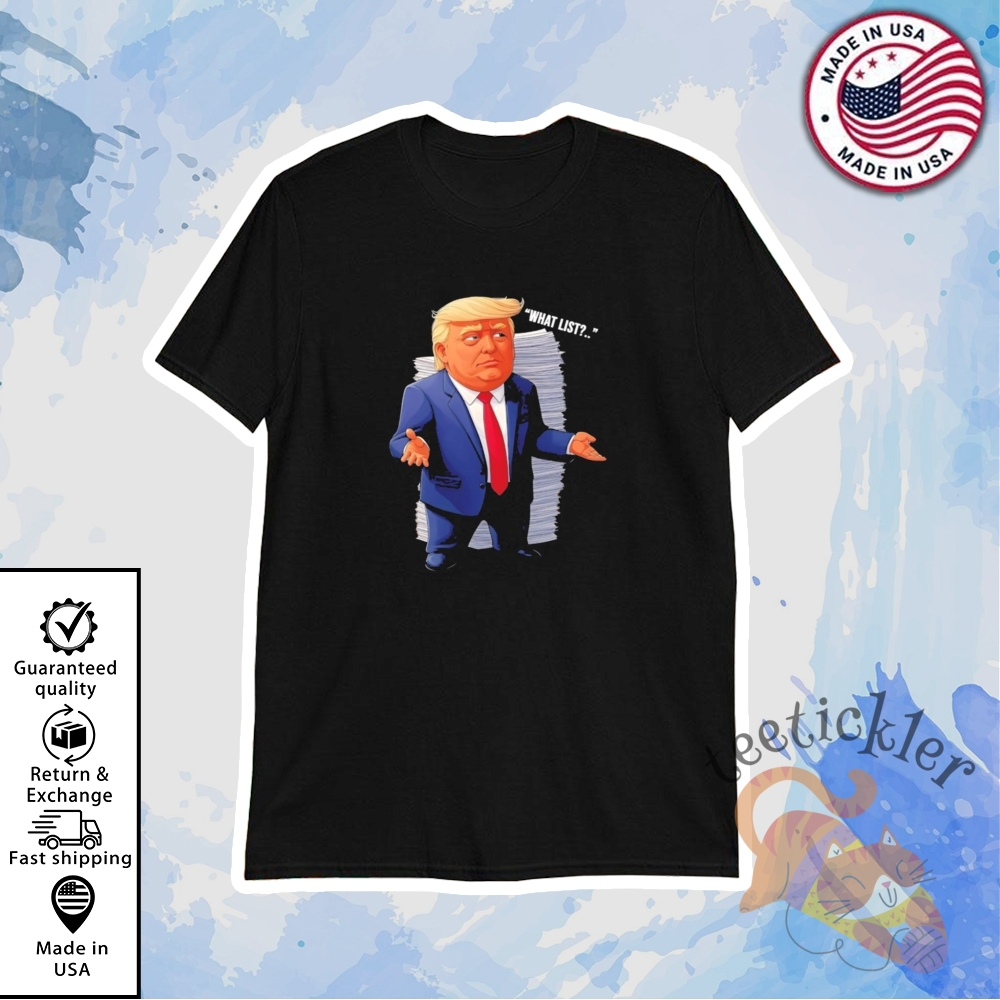 "Top 5 Trendy Graphic Tees for Music, Sports, Tech & F1 Fans" 8 Trump What List Shirt Viral Political Meme Graphic Tee