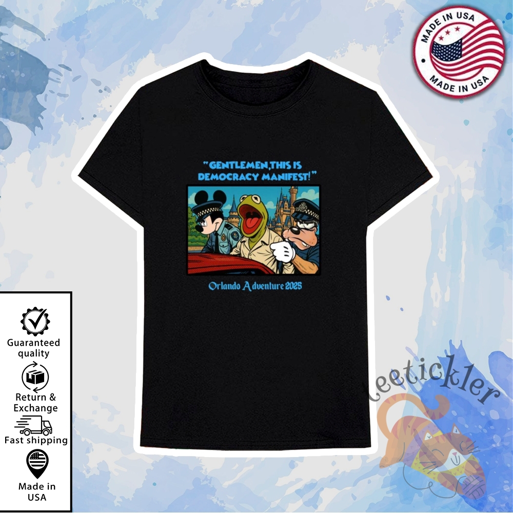 Disneyland Gentlemen This Is Democracy Manifest Orlando Adventure 2025 Shirt Viral Meme Theme Park Tee 6 Disneyland Gentlemen This Is Democracy Manifest Orlando Adventure 2025 Shirt Viral Meme Theme Park Tee