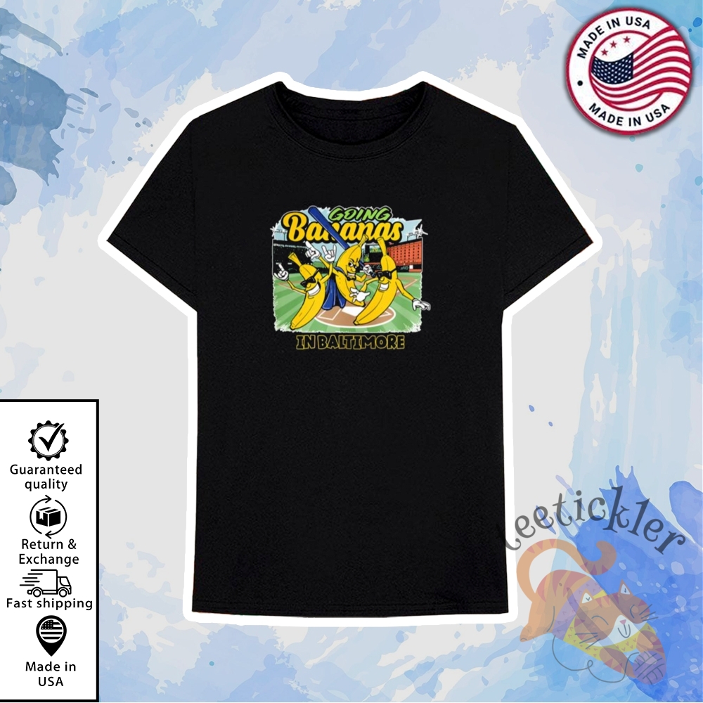 Going Bananas In Baltimore Shirt 6 Going Bananas In Baltimore Shirt