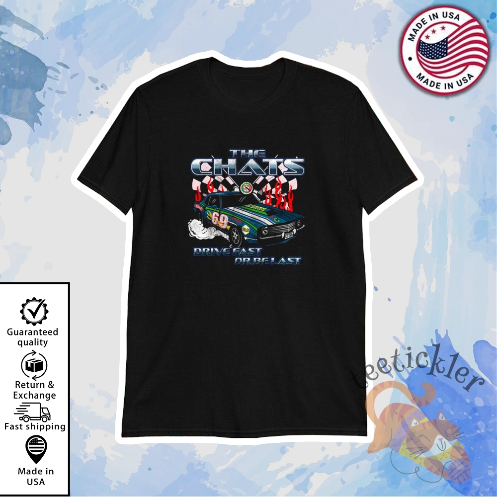 The Chats Drive Fast New Merch Shirt
