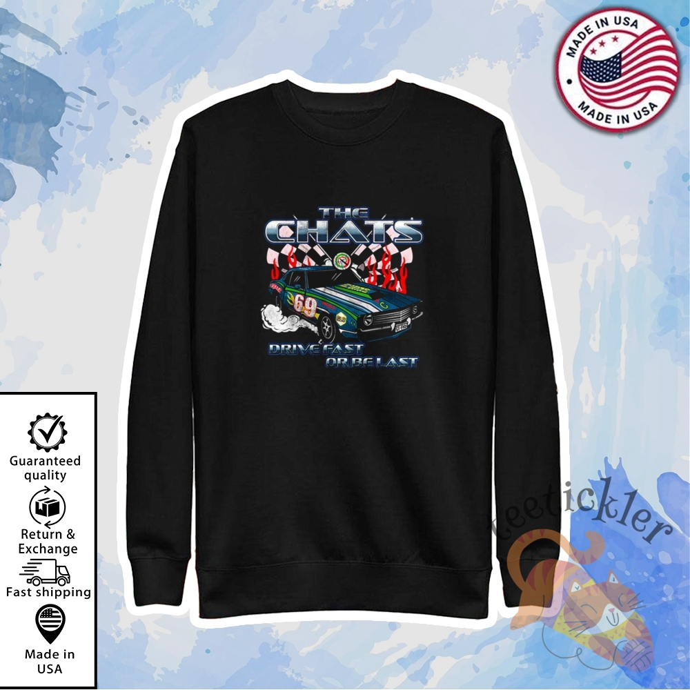 The Chats Drive Fast New Merch Shirt 5 The Chats Drive Fast New Merch Shirt