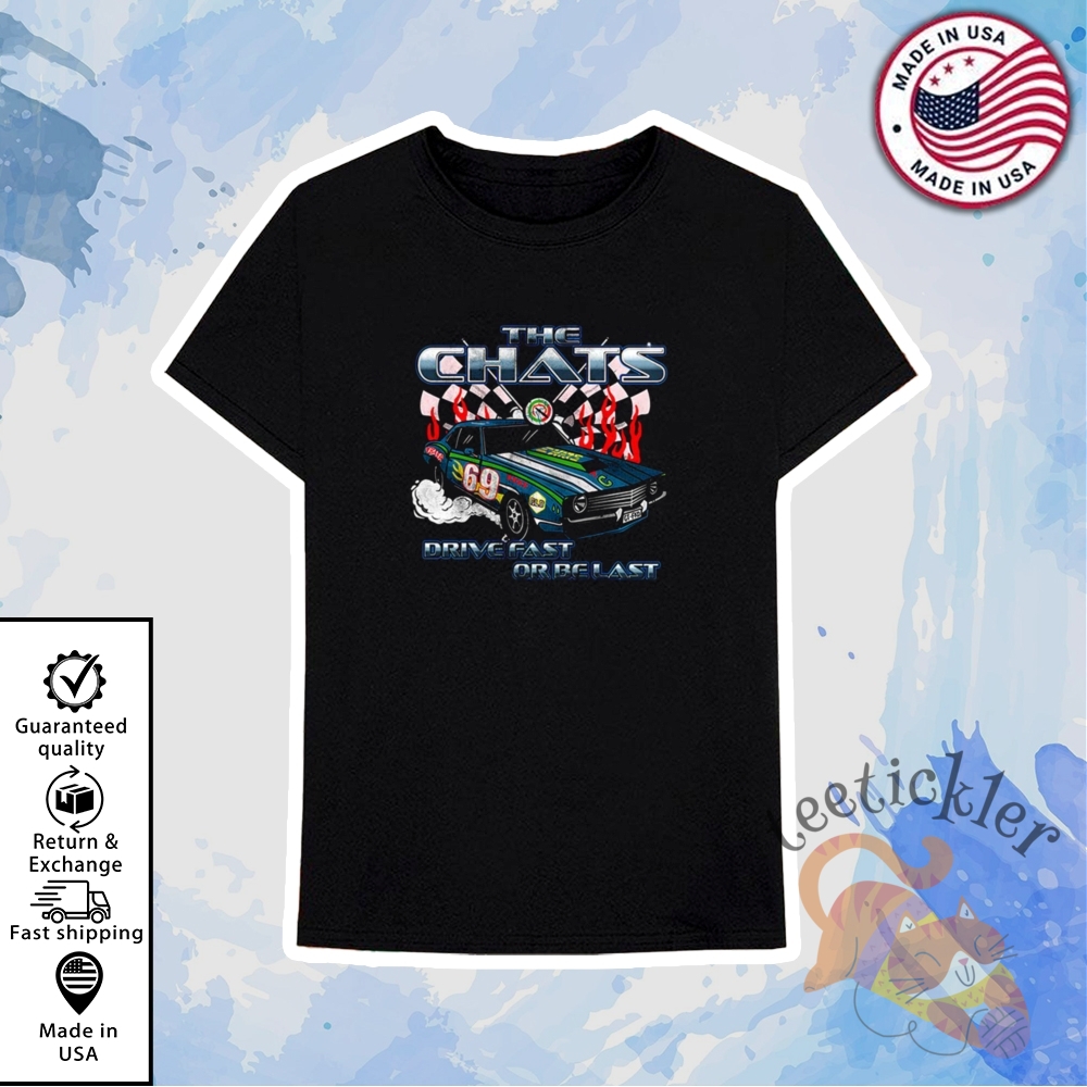 The Chats Drive Fast New Merch Shirt 6 The Chats Drive Fast New Merch Shirt