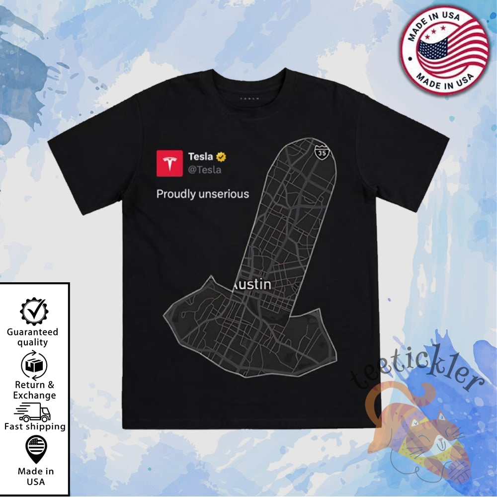 Tesla Proudly Unserious Austin Map T Shirt 2 Tesla Proudly Unserious Austin Map T Shirt