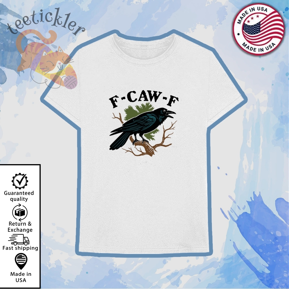 Official F Caw F Shirt Sweatshirt Hoodie